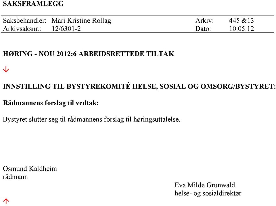 12 HØRING - NOU 2012:6 ARBEIDSRETTEDE TILTAK â INNSTILLING TIL BYSTYREKOMITÉ HELSE, SOSIAL OG