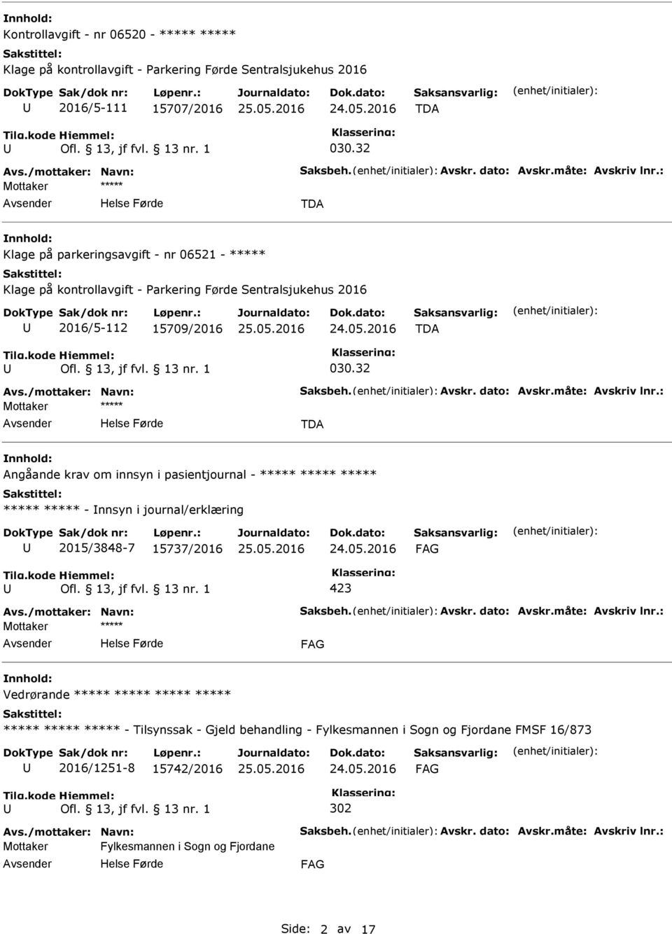 32 TDA Angåande krav om innsyn i pasientjournal - ***** ***** ***** ***** ***** - nnsyn i journal/erklæring 2015/3848-7 15737/2016 Vedrørande ***** *****