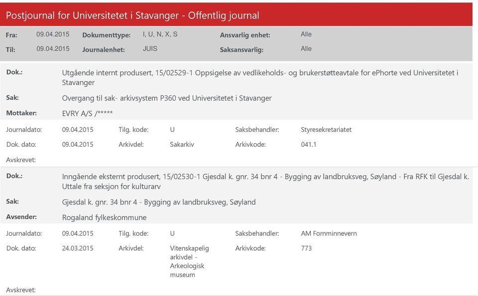 dato: Arkivdel: Sakarkiv Arkivkode: 041.1 Inngående eksternt produsert, 15/02530-1 Gjesdal k. gnr.