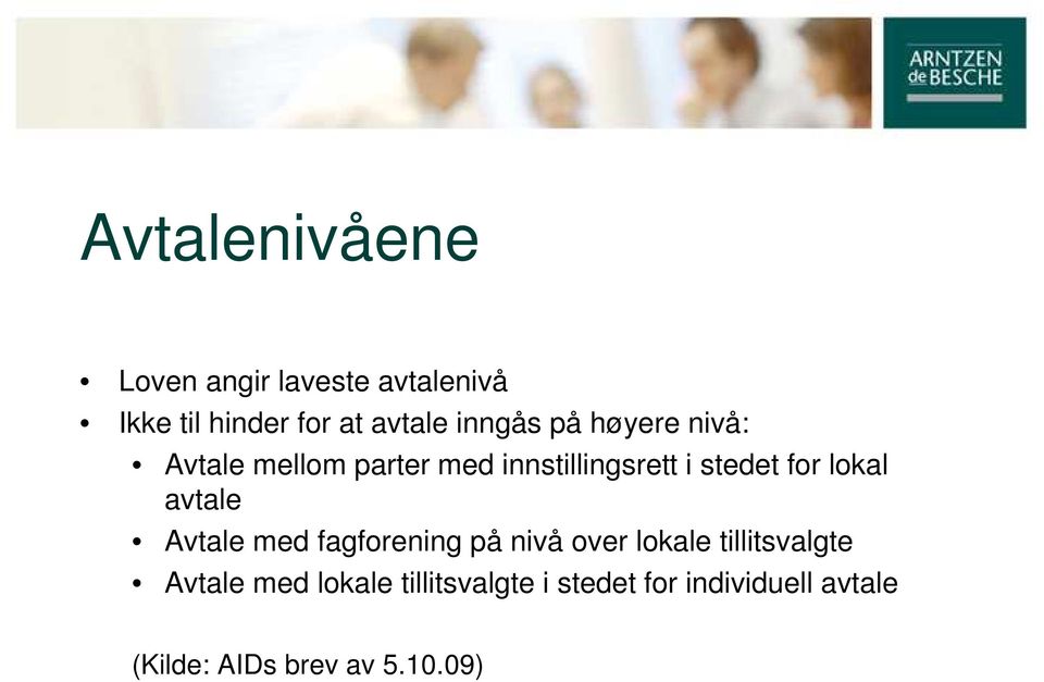 lokal avtale Avtale med fagforening på nivå over lokale tillitsvalgte Avtale