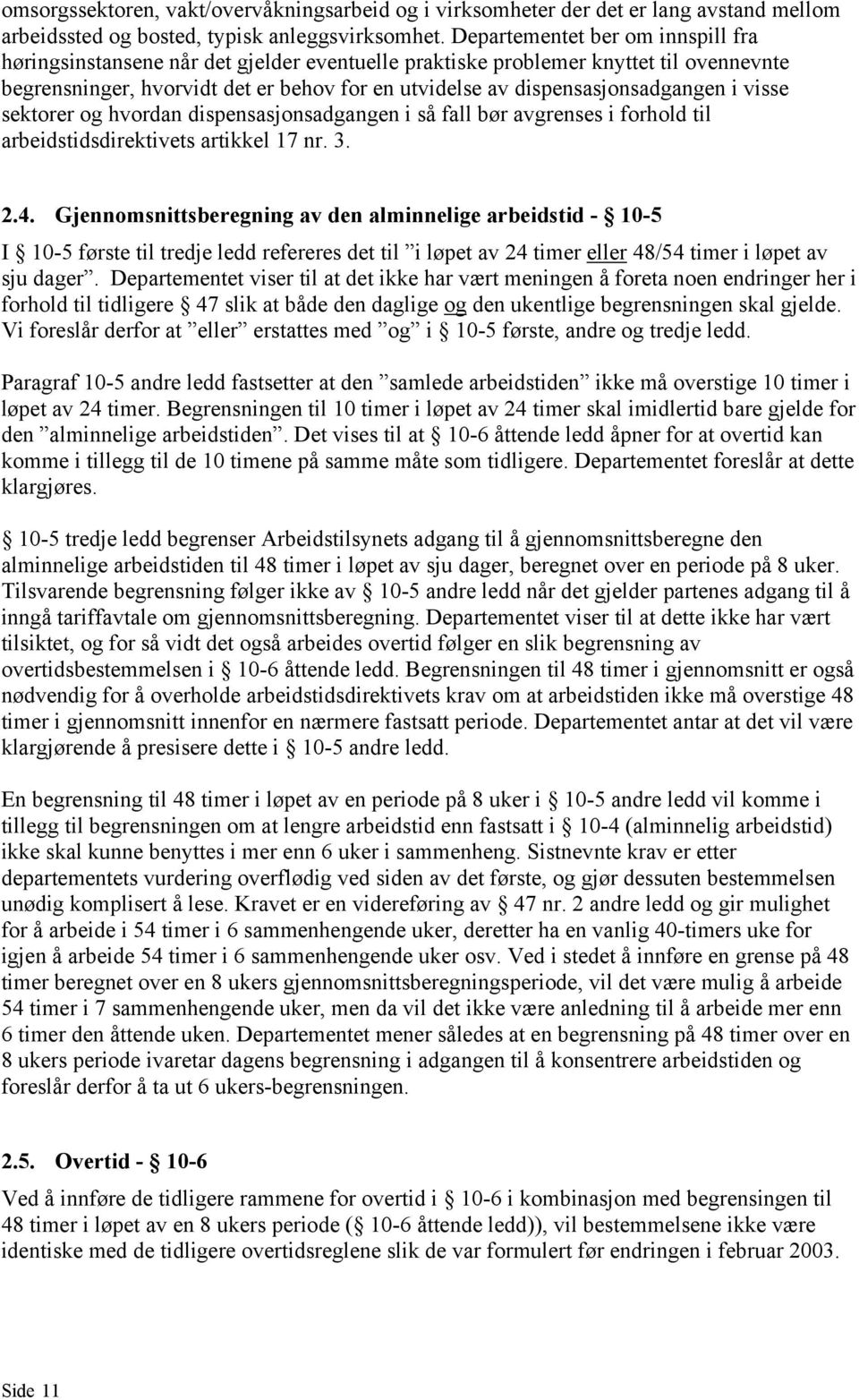 dispensasjonsadgangen i visse sektorer og hvordan dispensasjonsadgangen i så fall bør avgrenses i forhold til arbeidstidsdirektivets artikkel 17 nr. 3. 2.4.