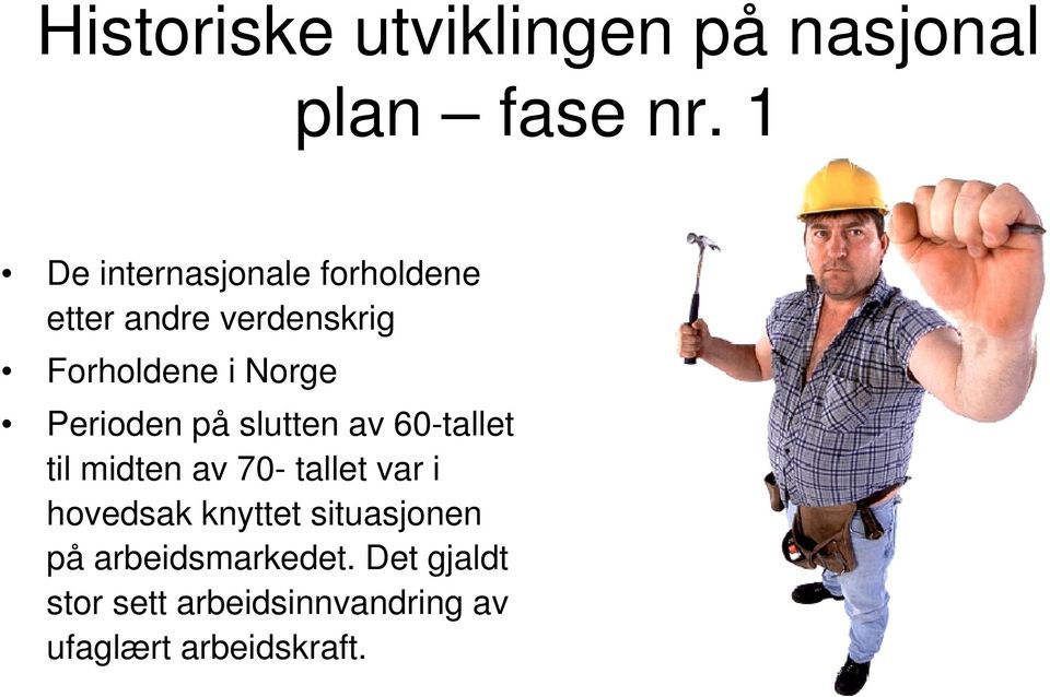 Perioden på slutten av 60-tallet til midten av 70- tallet var i hovedsak