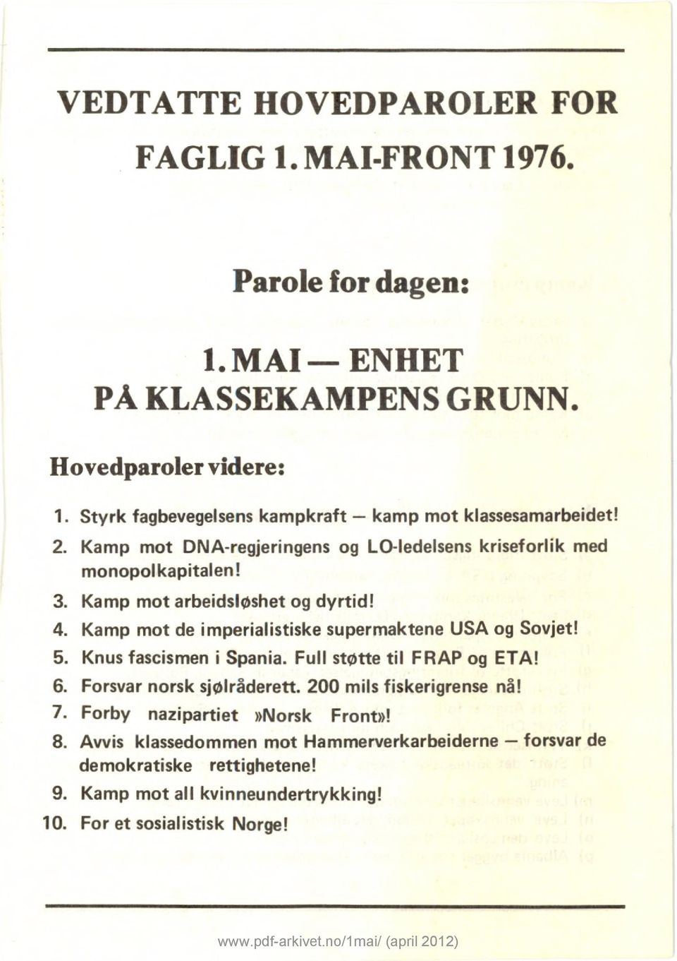 Kamp mot arbeidsløshet og dyrtid! Kamp mot de imperialistiske supermaktene USA og Sovjet! Knus fascismen i Spania. Full støtte til FRAP og ETA!