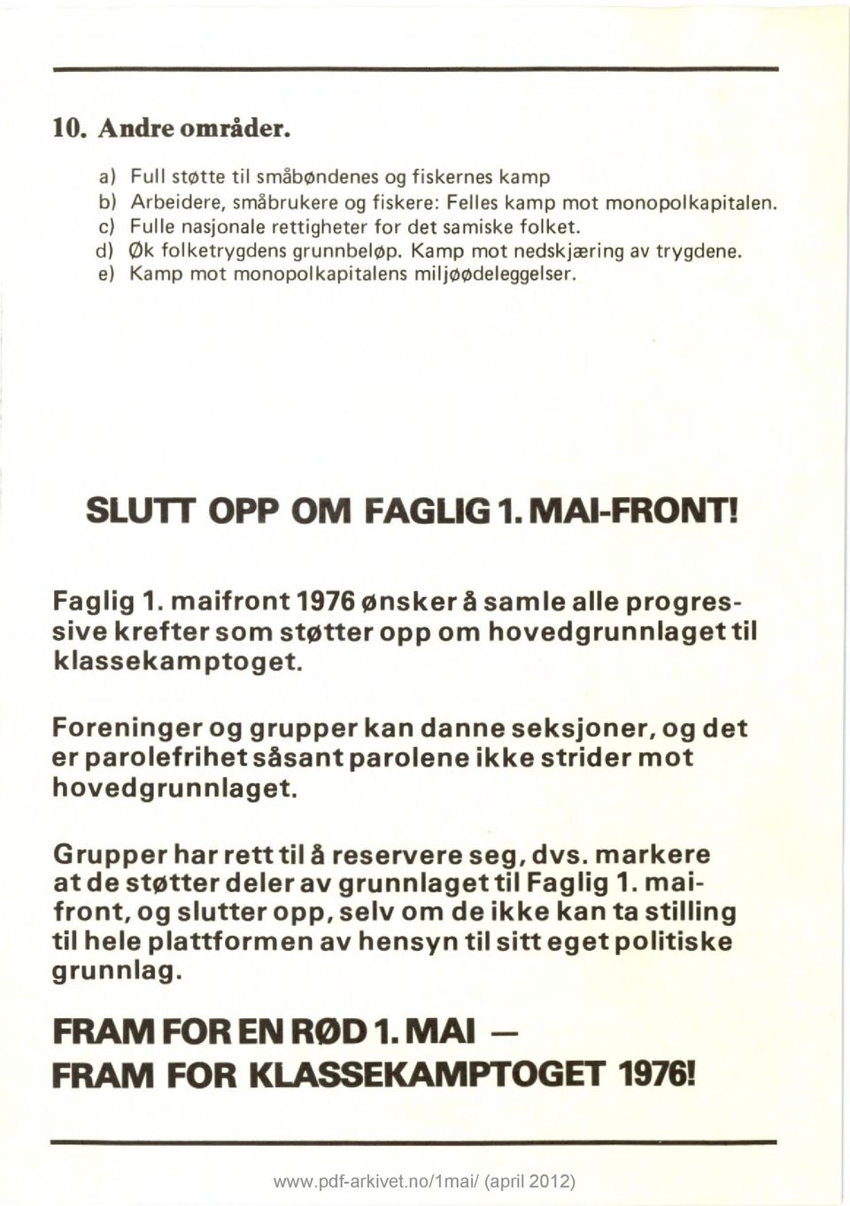 maifront 1976 ønsker å samle alle progressive krefter som støtter opp om hovedgrunnlaget til klassekamptoget.