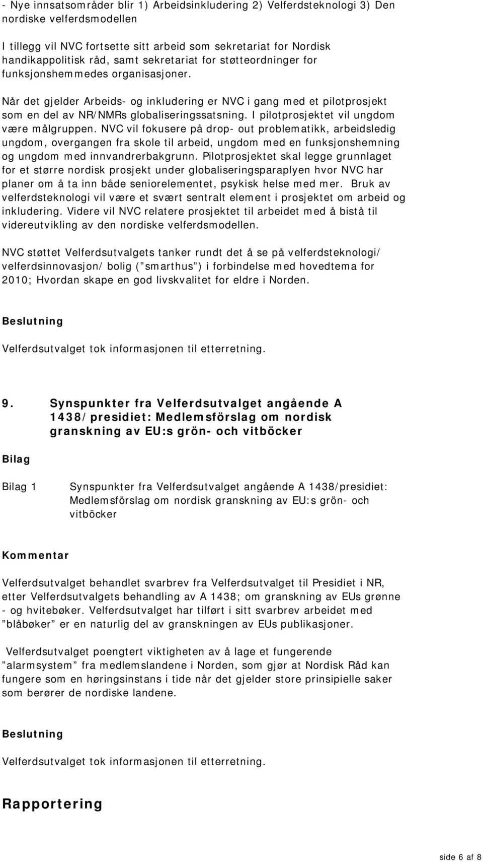 I pilotprosjektet vil ungdom være målgruppen.