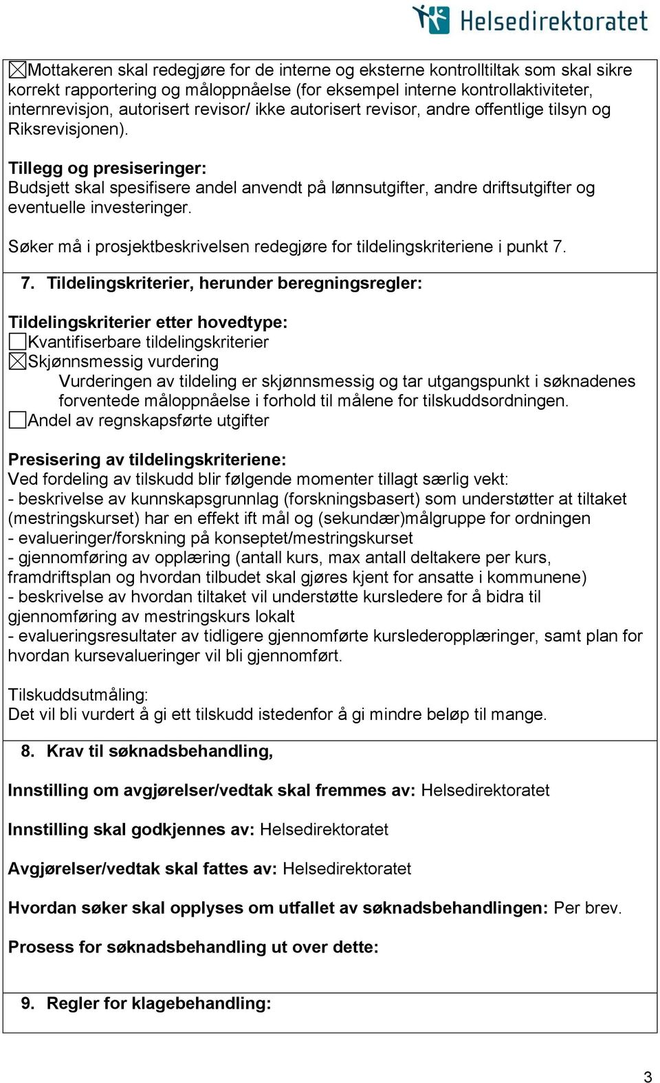 Søker må i prosjektbeskrivelsen redegjøre for tildelingskriteriene i punkt 7.