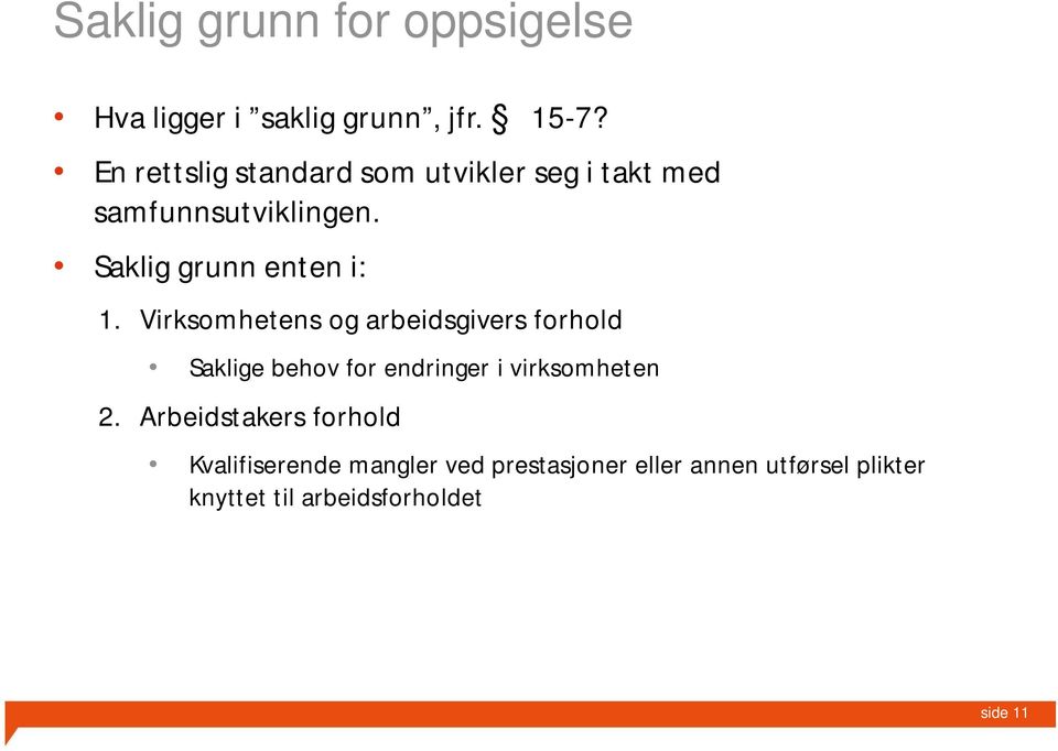 Virksomhetens og arbeidsgivers forhold Saklige behov for endringer i virksomheten 2.