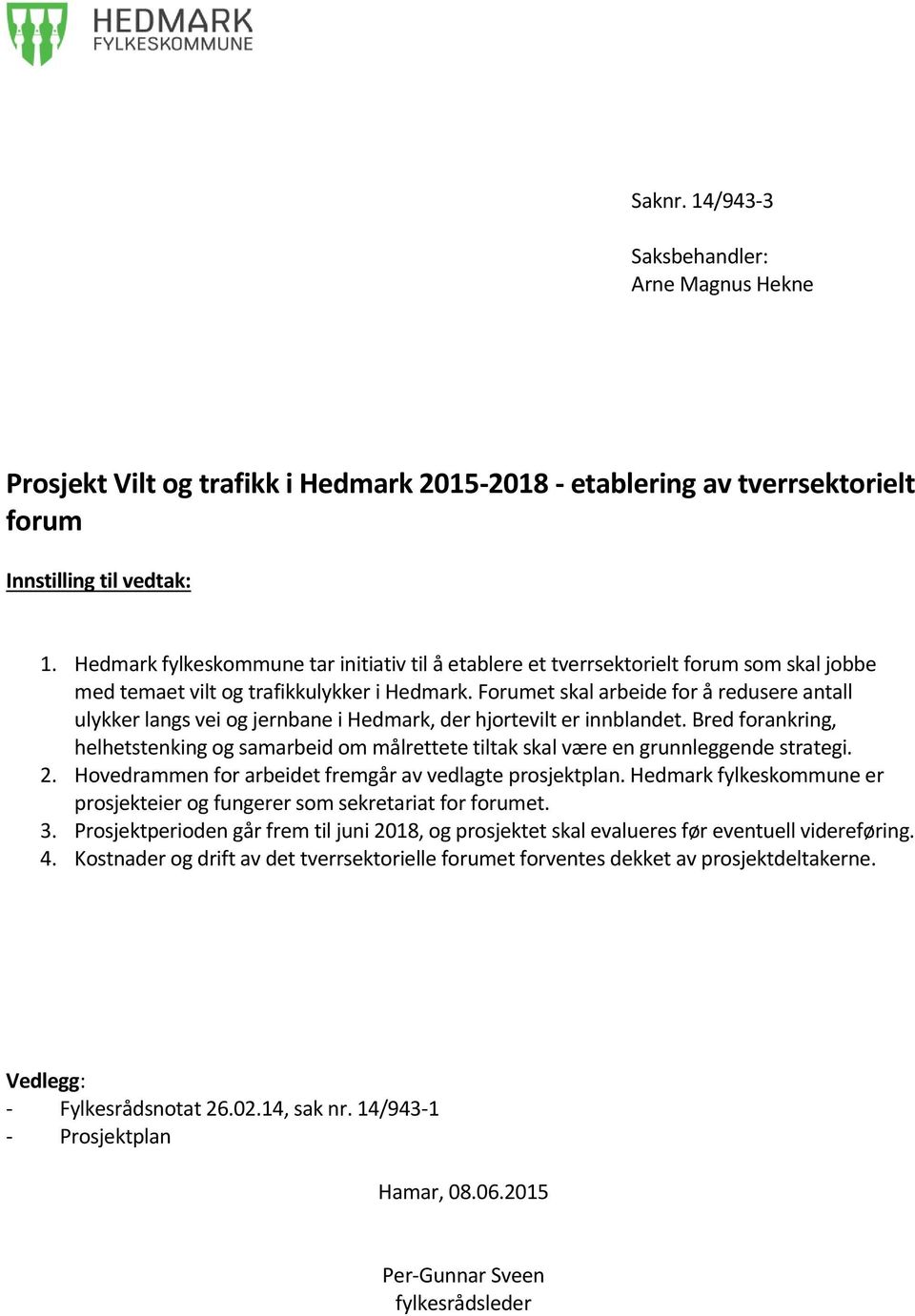 Forumet skal arbeide for å redusere antall ulykker langs vei og jernbane i Hedmark, der hjortevilt er innblandet.