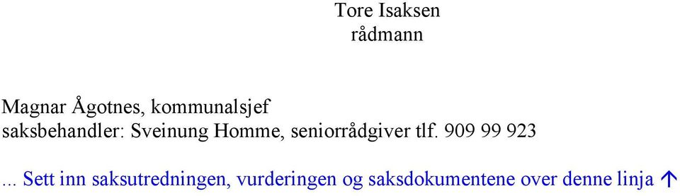 seniorrådgiver tlf. 909 99 923.