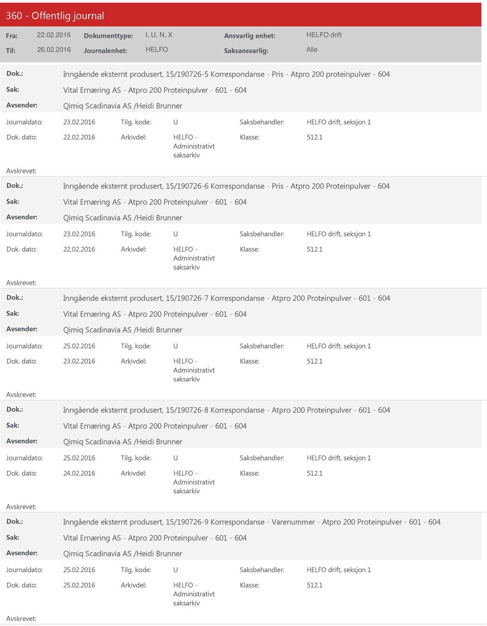 1 Inngående eksternt produsert, 15/190726-6 Korrespondanse - Pris - Atpro 200 Proteinpulver - 604 Vital Ernæring AS - Atpro 200 Proteinpulver - 601-604 Qimiq Scadinavia AS /Heidi Brunner 1 Inngående