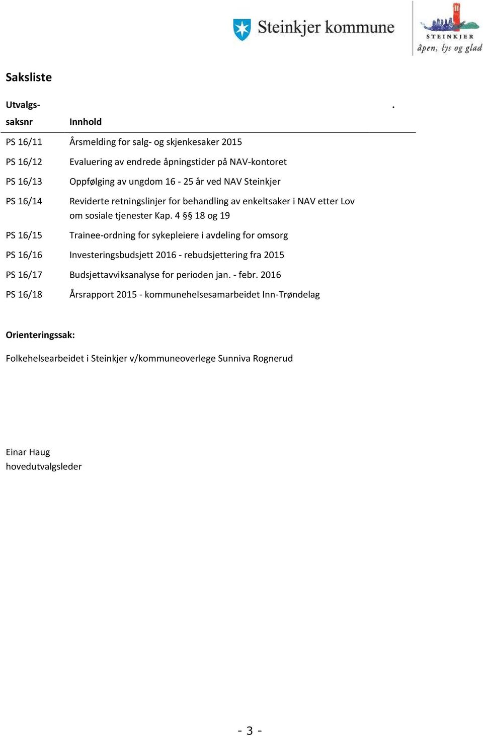 NAV Steinkjer Reviderte retningslinjer for behandling av enkeltsaker i NAV etter Lov om sosiale tjenester Kap.