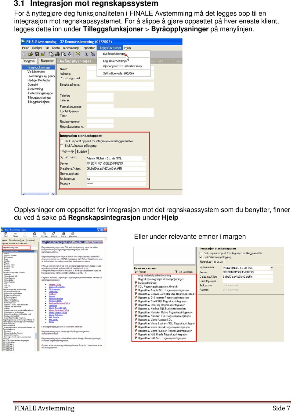 For å slippe å gjøre oppsettet på hver eneste klient, legges dette inn under Tilleggsfunksjoner > Byråopplysninger på