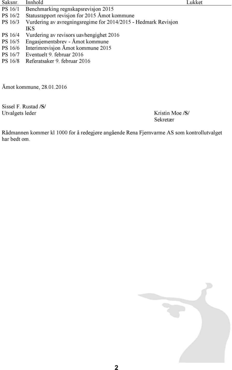 avregningsregime for 2014/2015 - Hedmark Revisjon IKS PS 16/4 Vurdering av revisors uavhengighet 2016 PS 16/5 Engasjementsbrev - Åmot kommune PS