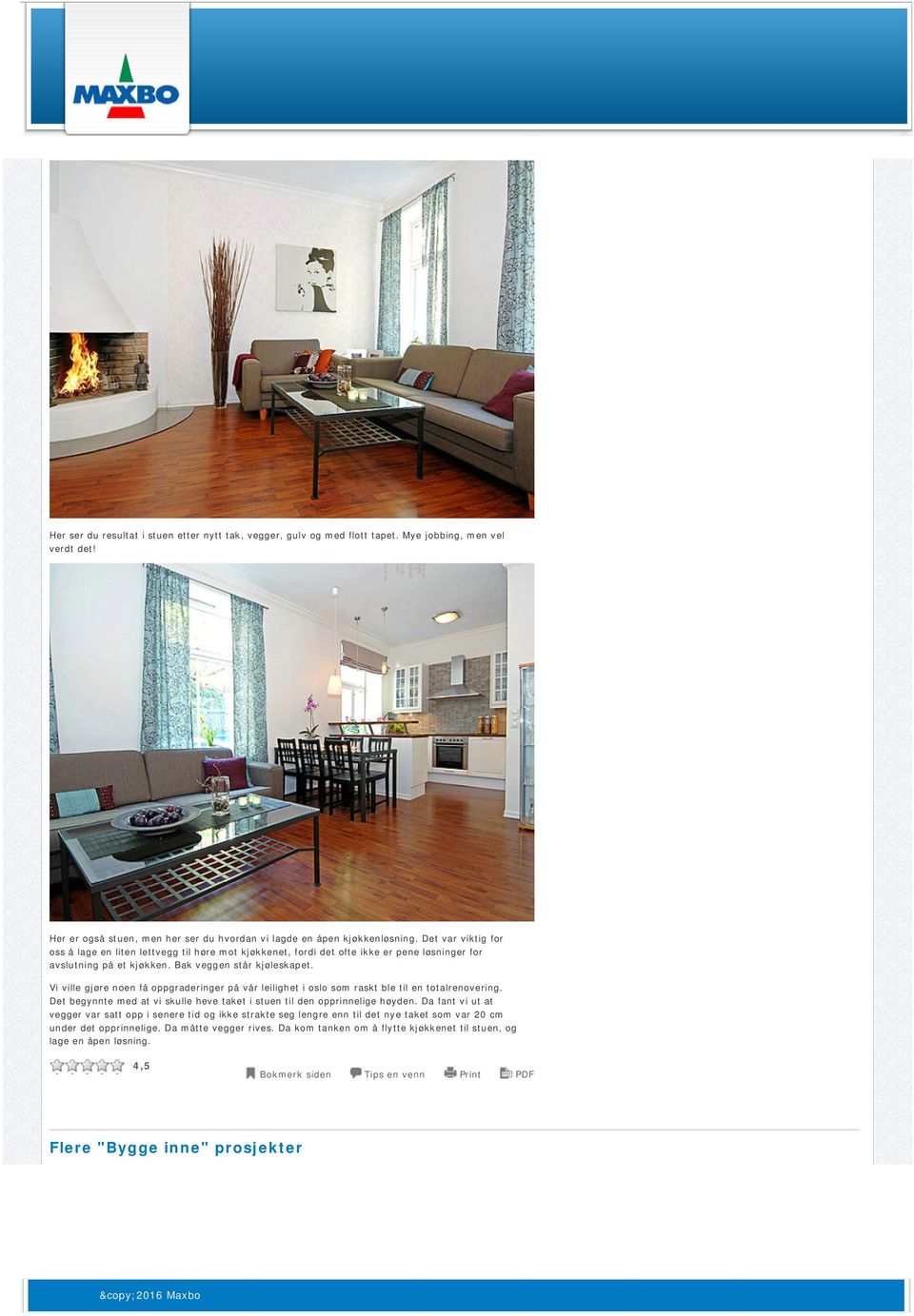 Vi ville gjøre noen få oppgraderinger på vår leilighet i oslo som raskt ble til en totalrenovering. Det begynnte med at vi skulle heve taket i stuen til den opprinnelige høyden.