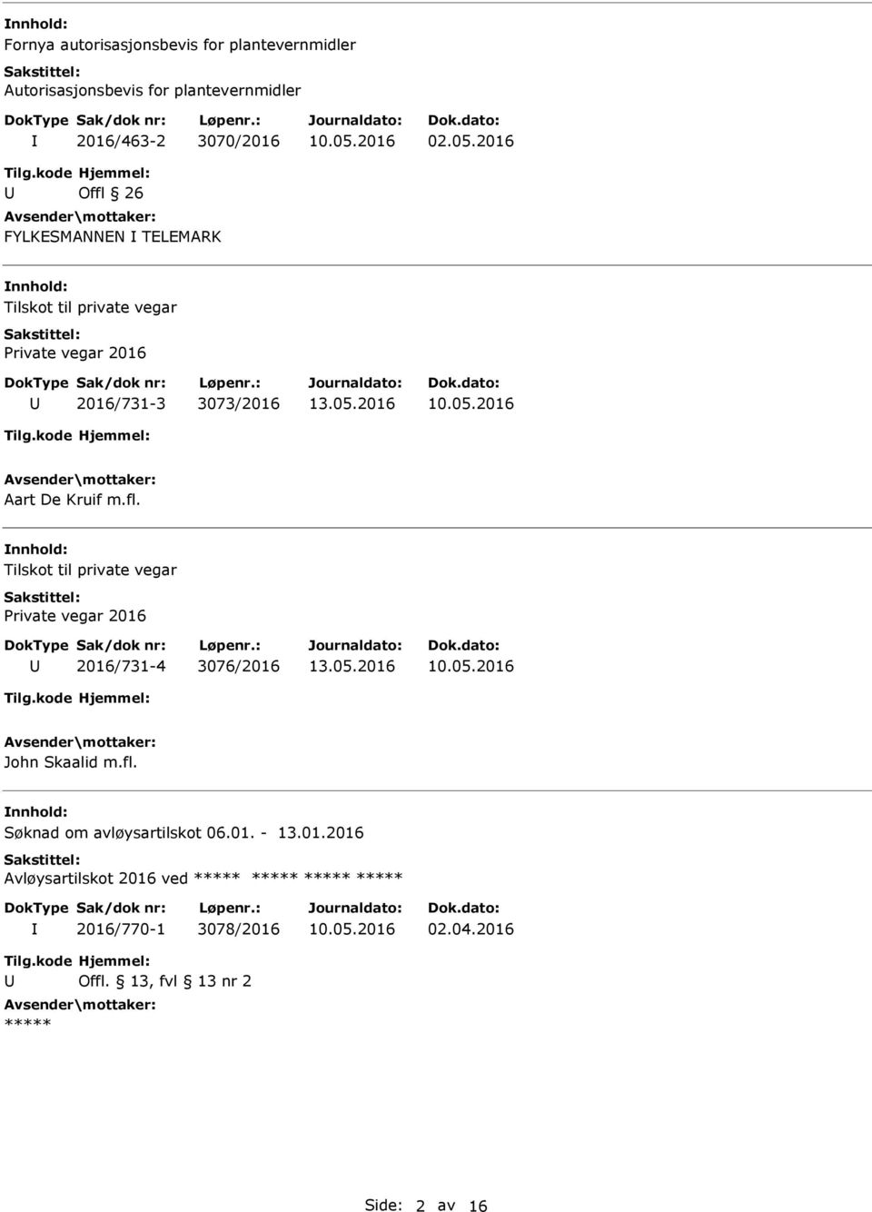 fl. Søknad om avløysartilskot 06.01. - 13.01.2016 Avløysartilskot 2016 ved ***** ***** ***** ***** 2016/770-1 3078/2016 02.