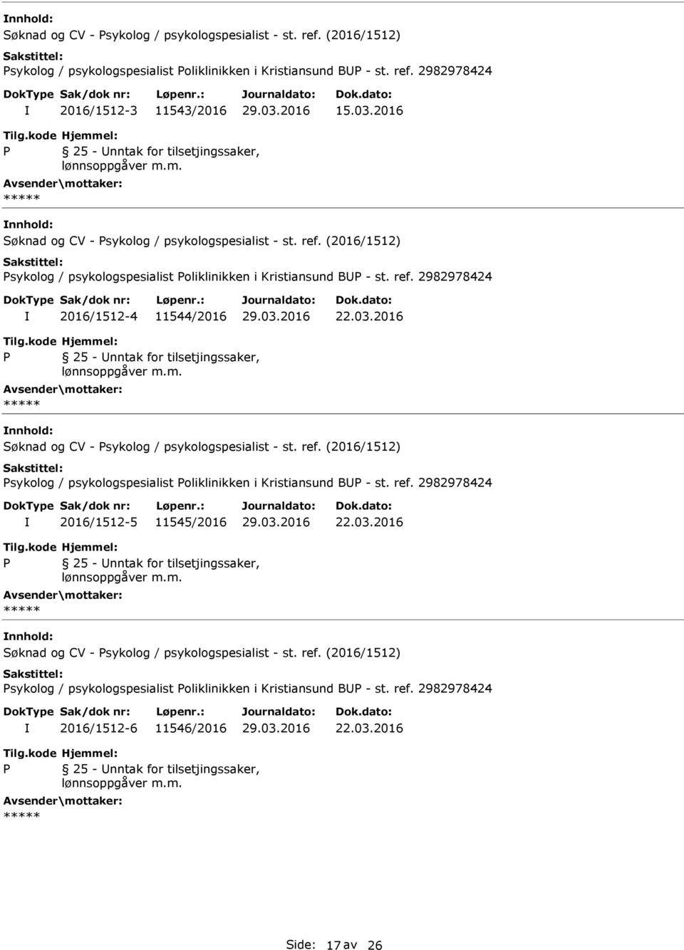 m. Søknad og CV - sykolog / psykologspesialist - st. ref. (2016/1512) sykolog / psykologspesialist oliklinikken i Kristiansund B - st. ref. 2982978424 2016/1512-5 11545/2016 25 - nntak for tilsetjingssaker, lønnsoppgåver m.