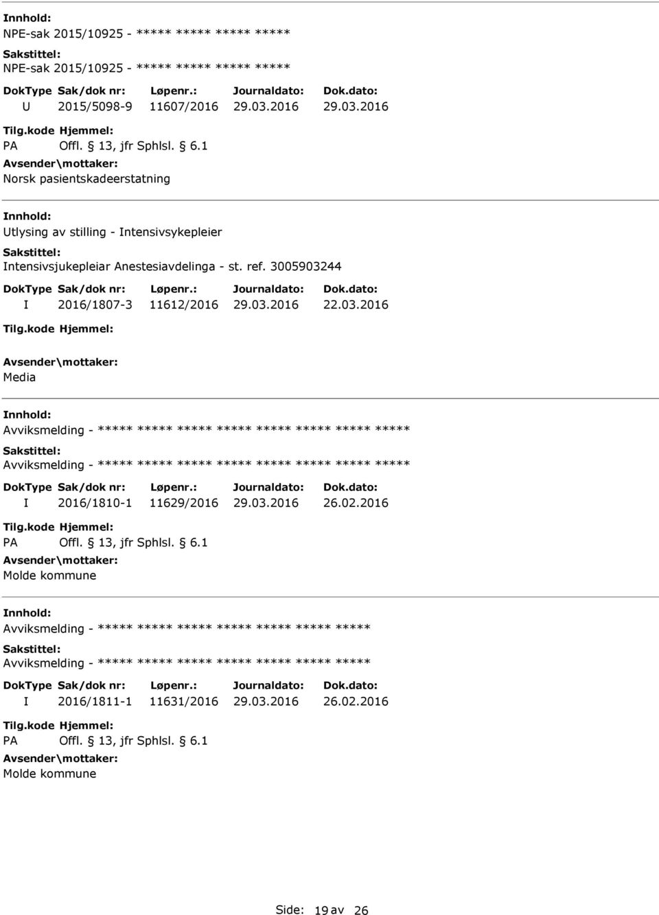 3005903244 2016/1807-3 11612/2016 Media Avviksmelding - Avviksmelding - 2016/1810-1 11629/2016 26.