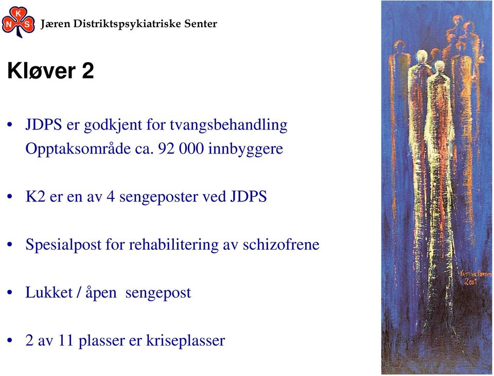 92 000 innbyggere K2 er en av 4 sengeposter ved JDPS