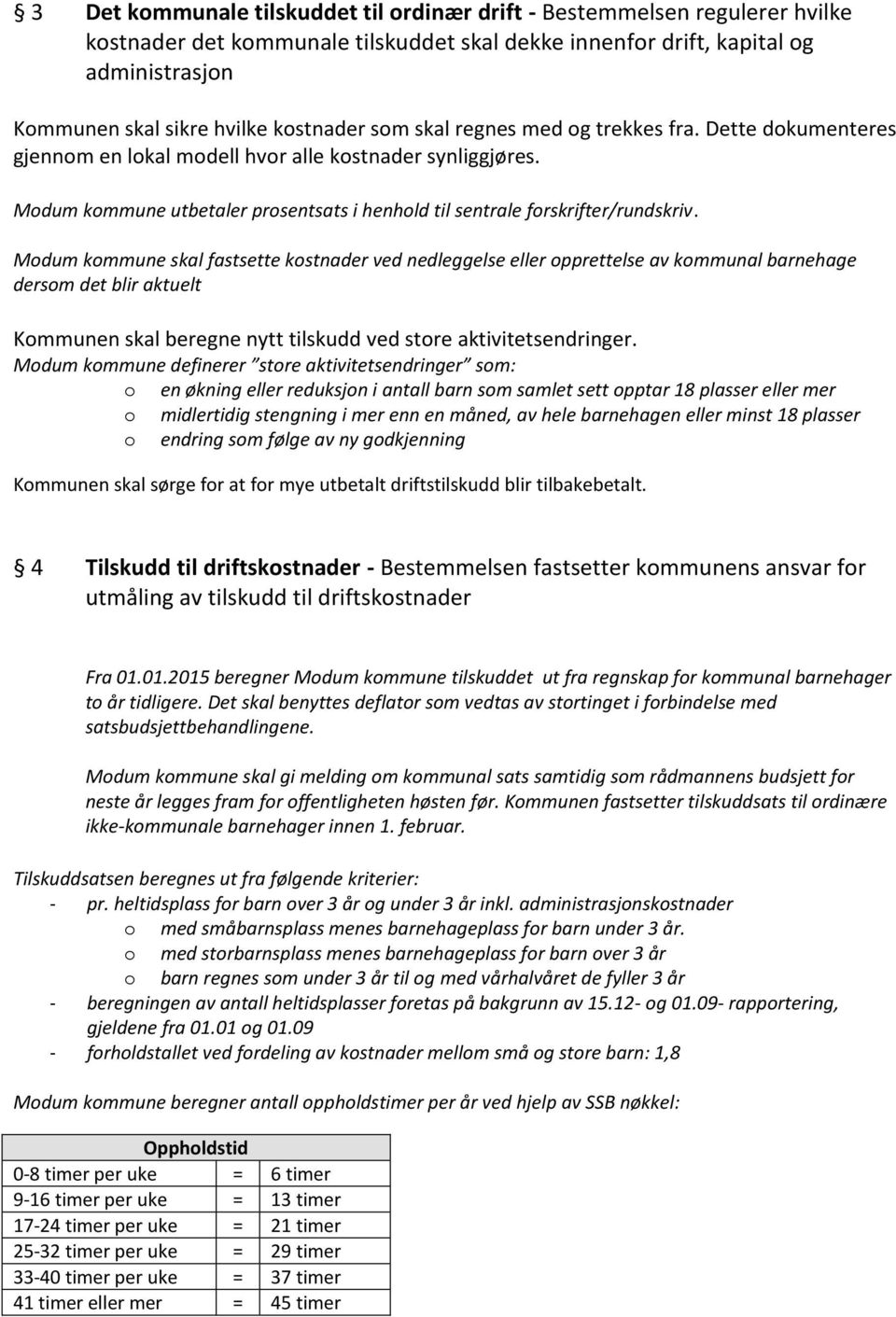 Modum kommune utbetaler prosentsats i henhold til sentrale forskrifter/rundskriv.