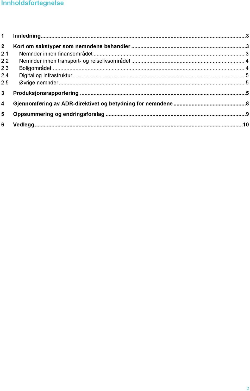 .. 5 2.5 Øvrige nemnder... 5 3 Produksjonsrapportering.