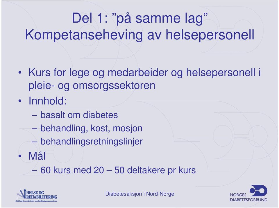 omsorgssektoren Innhold: basalt om diabetes behandling, kost,