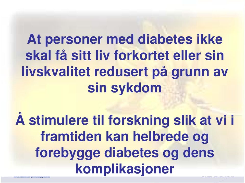 sin sykdom Å stimulere til forskning slik at vi i