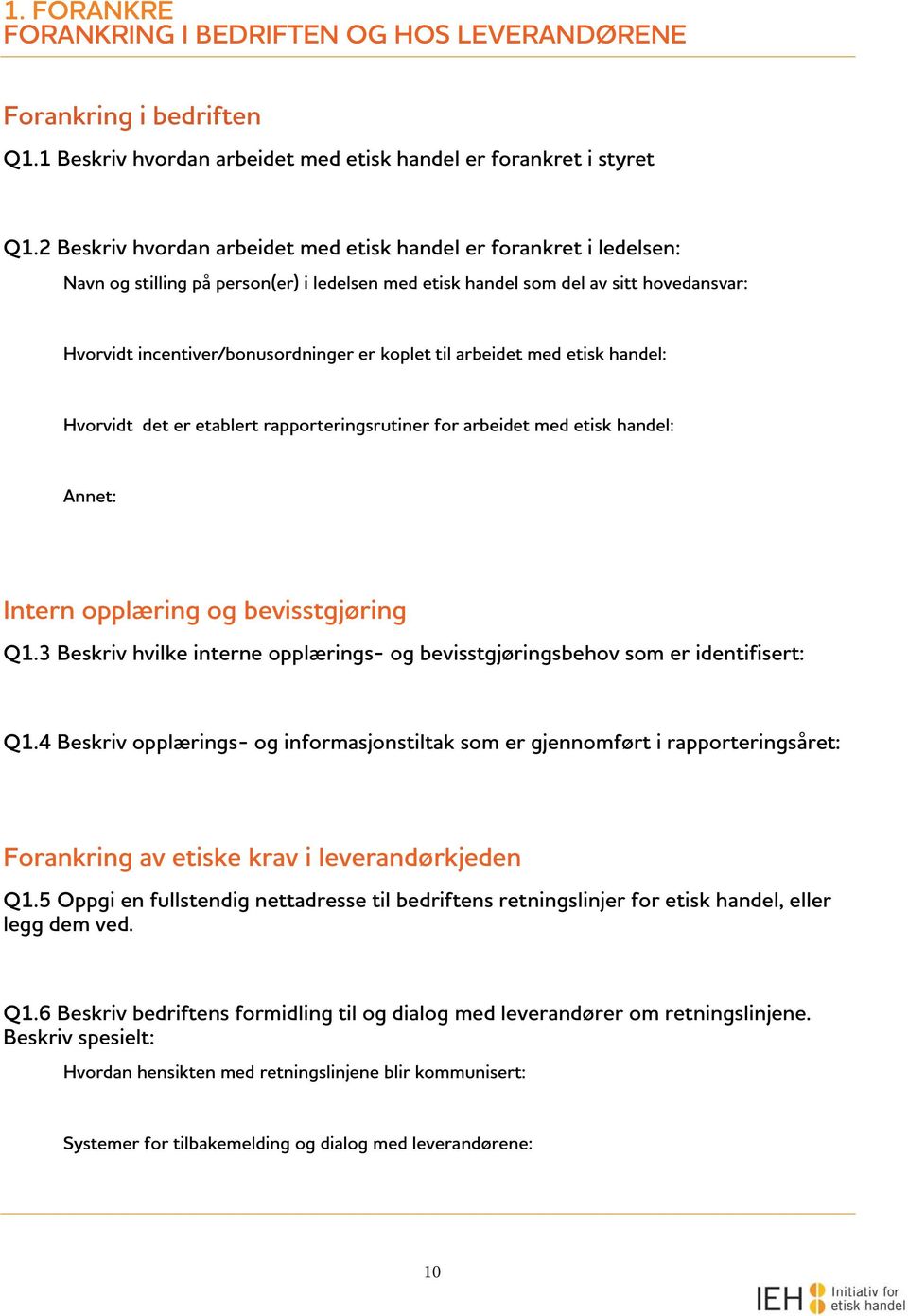 koplet til arbeidet med etisk handel: Hvorvidt det er etablert rapporteringsrutiner for arbeidet med etisk handel: Annet: Intern opplæring og bevisstgjøring Q1.