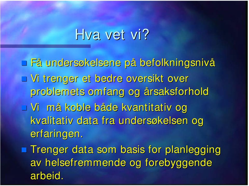 over problemets omfang og årsaksforhold Vi måm koble både b