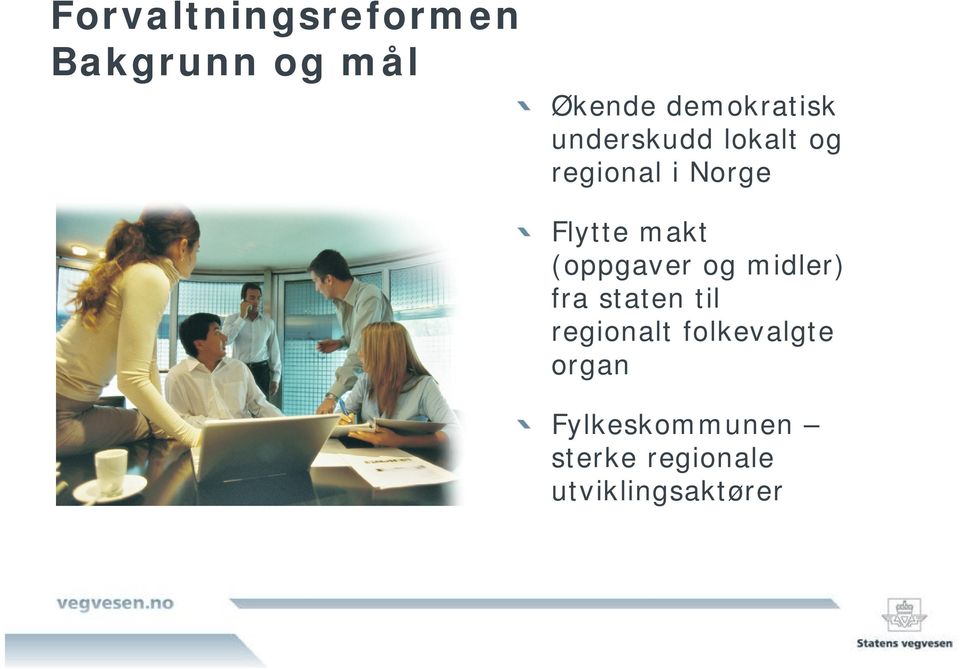 Flytte makt (oppgaver og midler) fra staten til