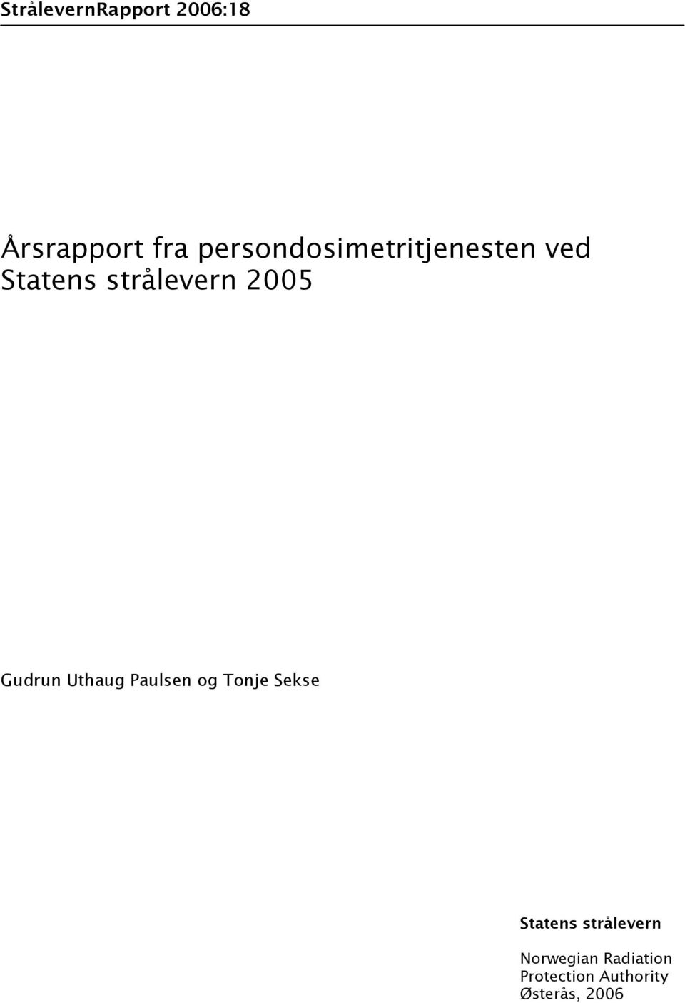 2005 Gudrun Uthaug Paulsen og Tonje Sekse Statens