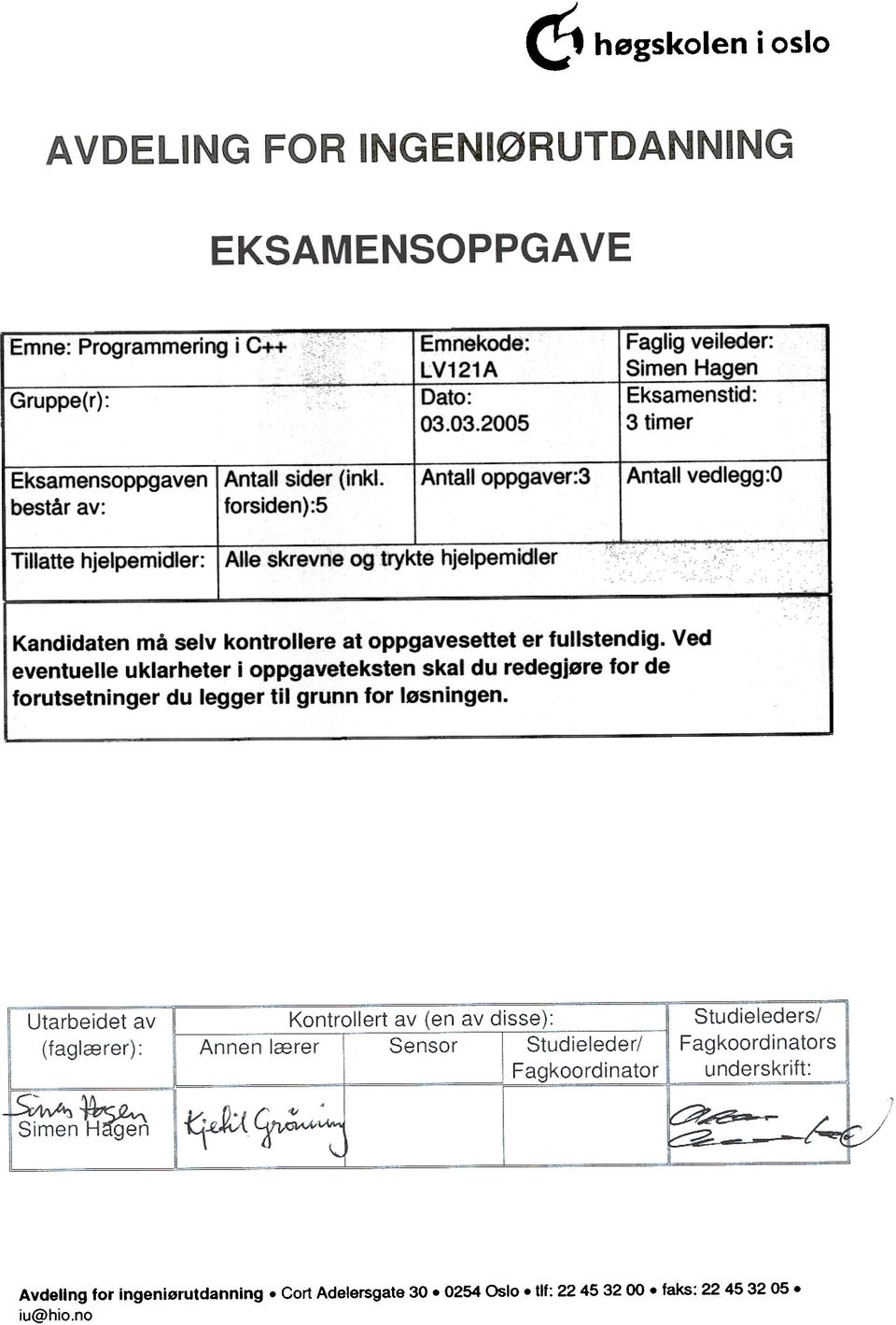 hjelpemidler Kandidaten må selv kontrollere at oppgavesettet er fullstendig.