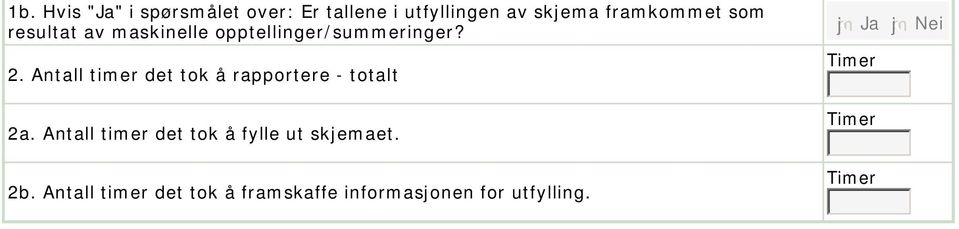 timer det tok å rapportere - tot 2a. timer det tok å fylle ut skjemaet. 2b.