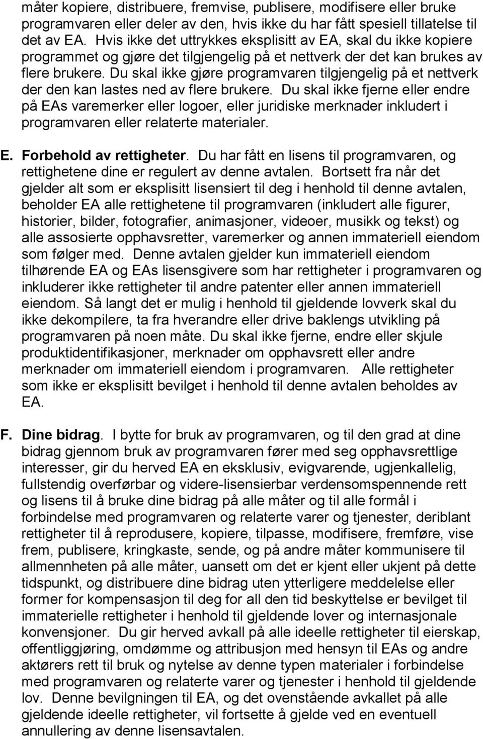 Du skal ikke gjøre programvaren tilgjengelig på et nettverk der den kan lastes ned av flere brukere.