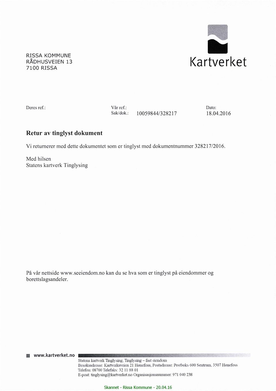 Med hilsen Statens kartverk Tinglysing Pâ vår nettside wwwseeiendonrno kan du se hva som er tinglyst på eiendommer og borettslagsandeler. l www.kartverket.