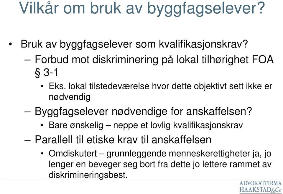 lokal tilstedeværelse hvor dette objektivt sett ikke er nødvendig Byggfagselever nødvendige for anskaffelsen?