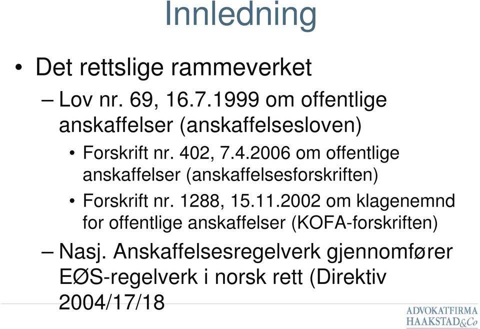 2, 7.4.2006 om offentlige anskaffelser (anskaffelsesforskriften) Forskrift nr. 1288, 15.11.