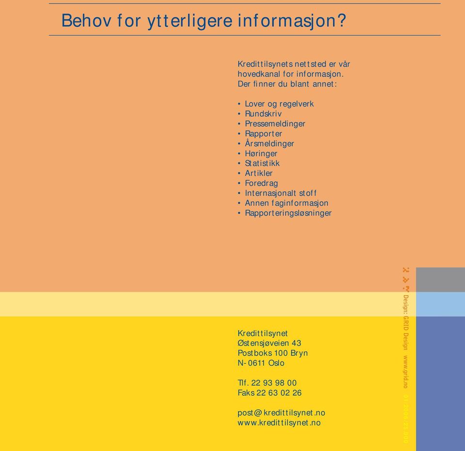 Foredrag Internasjonalt stoff Annen faginformasjon Rapporteringsløsninger 12 Kredittilsynet Østensjøveien 43 Postboks 100