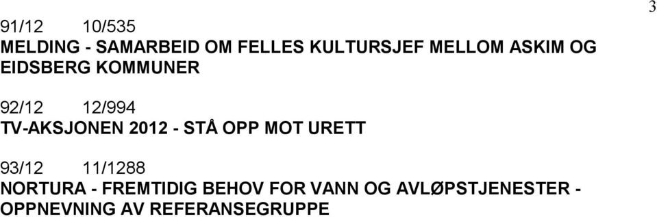 TV-AKSJONEN 2012 - STÅ OPP MOT URETT 93/12 11/1288 NORTURA