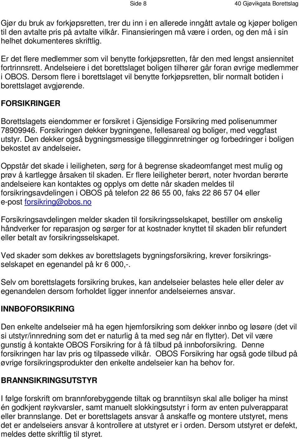 E r d e t f l e r e m e d l em m e r s om v i l b en y t t e f o rk j ø ps r e t t e n, f å r d e n m e d l e n g s t a ns i e n n i t e t f o r t r i n n s r e t t.