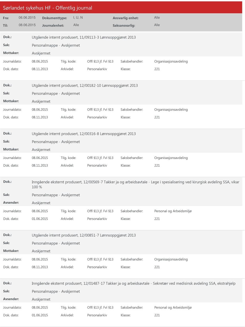 dato: 01.06.2015 Arkivdel: Personalarkiv tgående internt produsert, 12/00851-7 Lønnsoppgjøret 2013 Personalmappe - Dok. dato: 08.11.