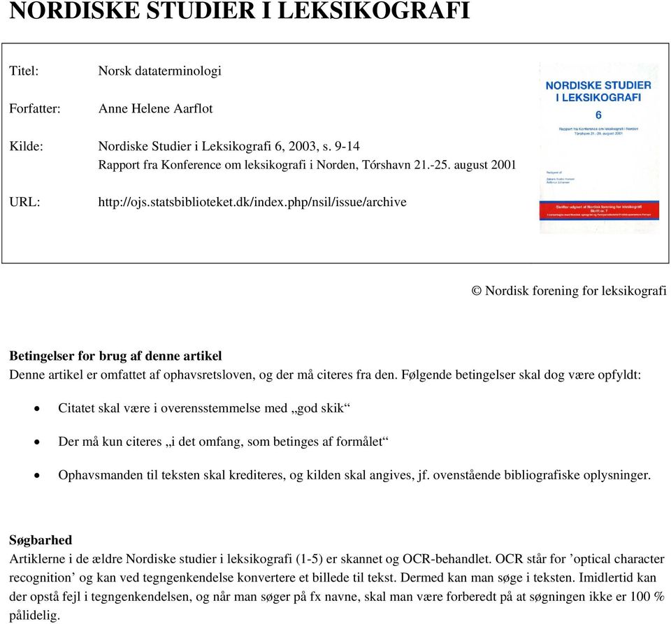php/nsil/issue/archive Nordisk forening for leksikografi Betingelser for brug af denne artikel Denne artikel er omfattet af ophavsretsloven, og der må citeres fra den.