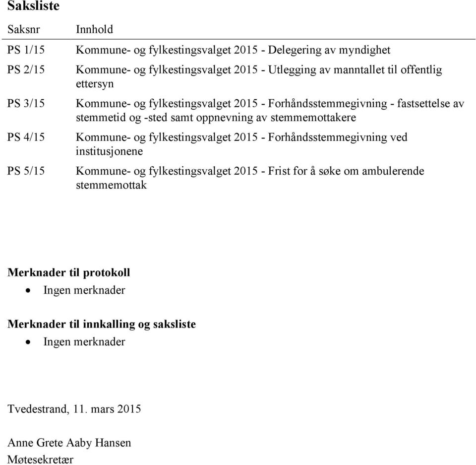 stemmemottakere Kommune- og fylkestingsvalget 2015 - Forhåndsstemmegivning ved institusjonene Kommune- og fylkestingsvalget 2015 - Frist for å søke om ambulerende