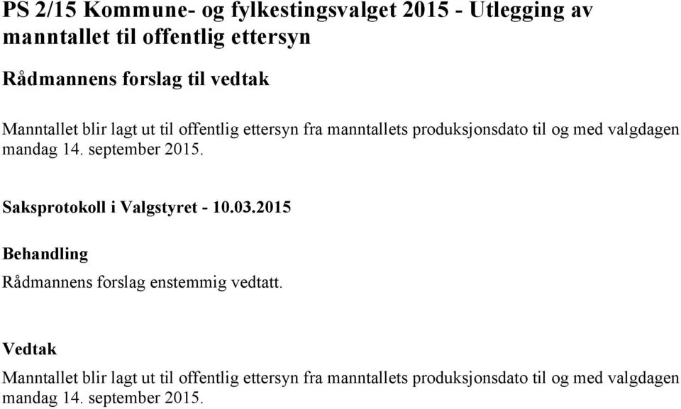 produksjonsdato til og med valgdagen mandag 14. september 2015.