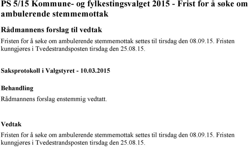 Fristen kunngjøres i Tvedestrandsposten tirsdag den 25.08.15.