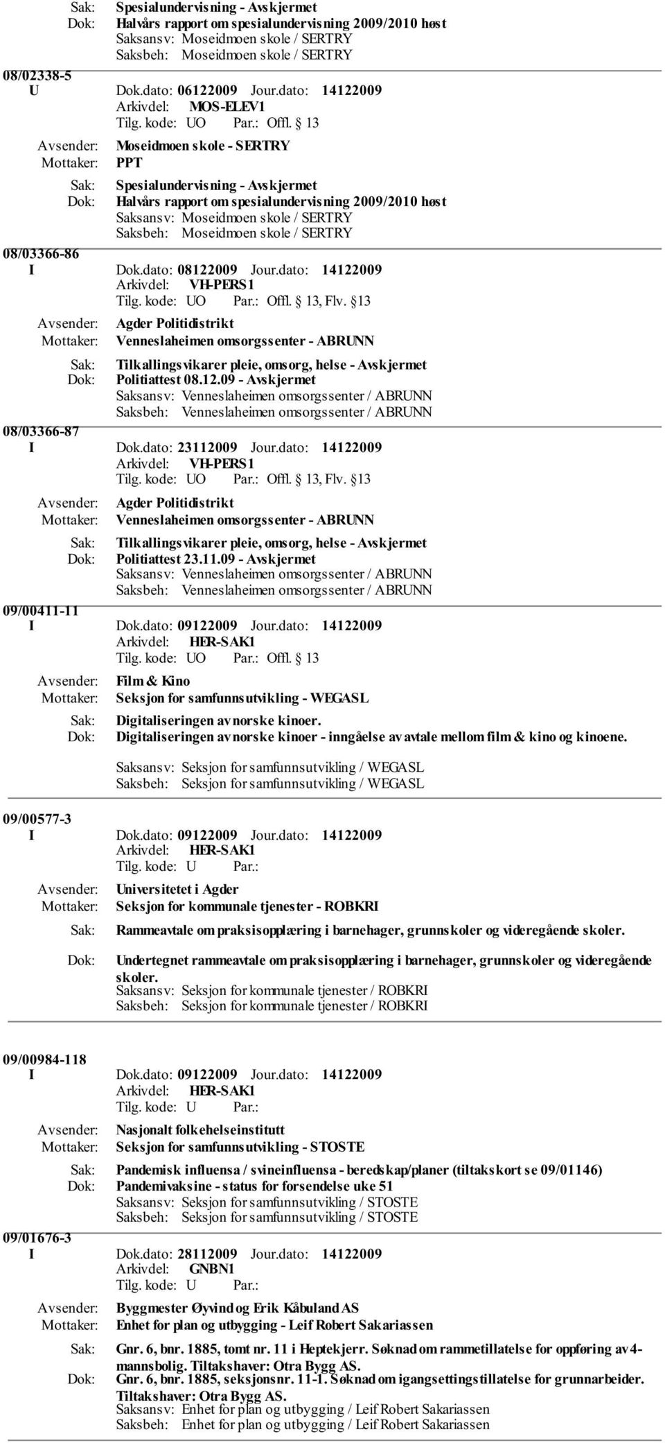 13 Agder Politidistrikt Venneslaheimen omsorgssenter - ABRUNN Tilkallingsvikarer pleie, omsorg, helse - Politiattest 08.12.