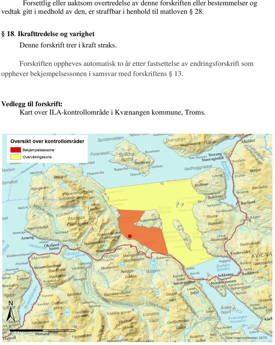 Ikrafttredelse og varighet Denne forskrift trer i kraft straks.