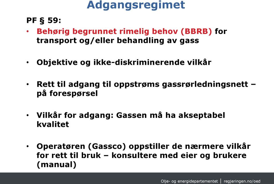 gassrørledningsnett på forespørsel Vilkår for adgang: Gassen må ha akseptabel kvalitet