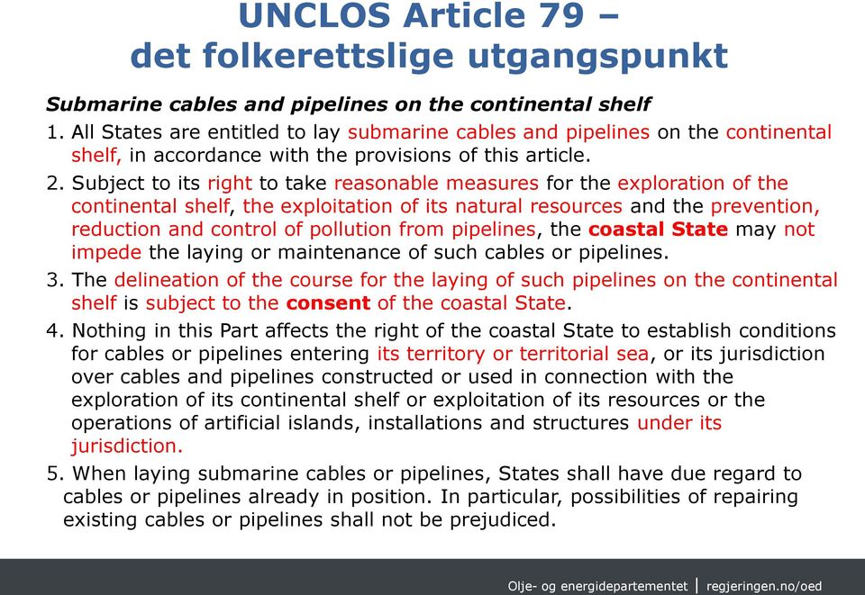 Subject to its right to take reasonable measures for the exploration of the continental shelf, the exploitation of its natural resources and the prevention, reduction and control of pollution from