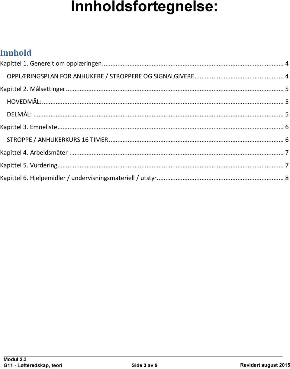 .. 5 DELMÅL:... 5 Kapittel 3. Emneliste... 6 STROPPE / ANHUKERKURS 16 TIMER... 6 Kapittel 4. Arbeidsmåter.