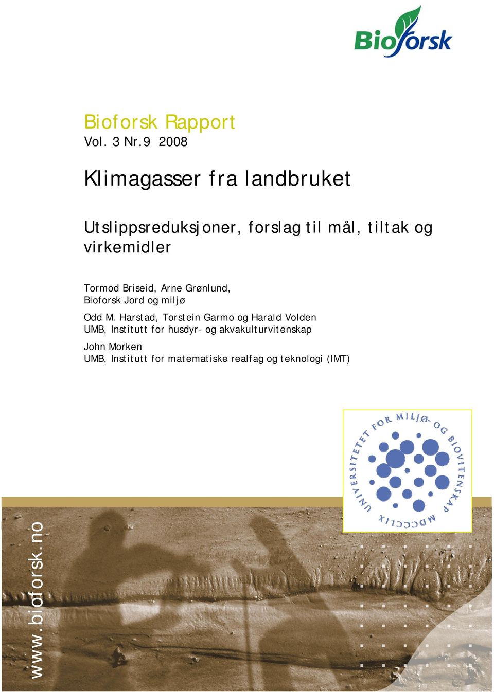 Tormod Briseid, Arne Grønlund, Bioforsk Jord og miljø Odd M.